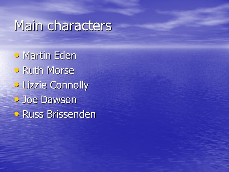 Main characters Martin Eden  Ruth Morse  Lizzie Connolly  Joe Dawson 